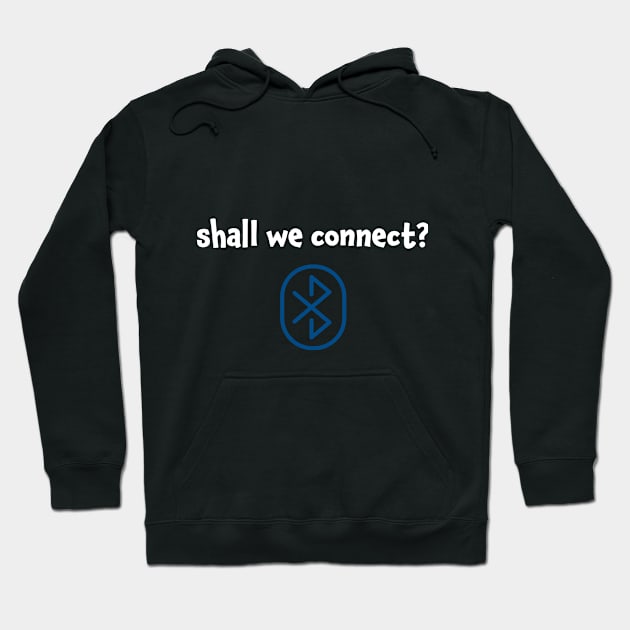 Shall we connect Connect with me Hoodie by jjmpubli